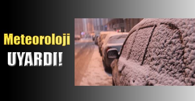 Meteoroloji Uyardı; Kar Geliyor
